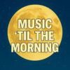 Music till the Morning